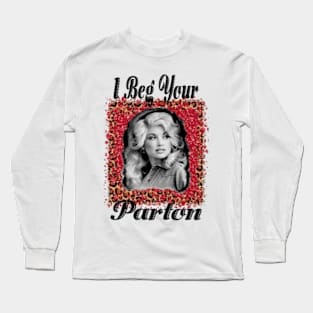 Beg your parton Long Sleeve T-Shirt